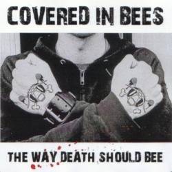 Covered In Bees : The Way Death Should Bee